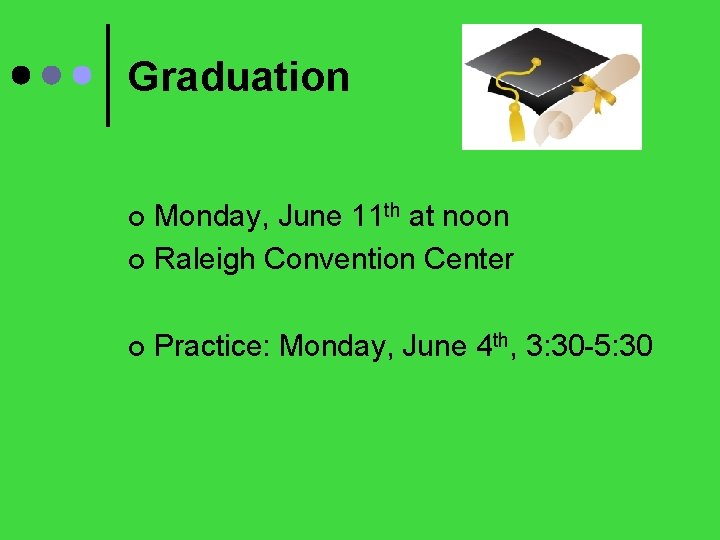 Graduation Monday, June 11 th at noon ¢ Raleigh Convention Center ¢ ¢ Practice: