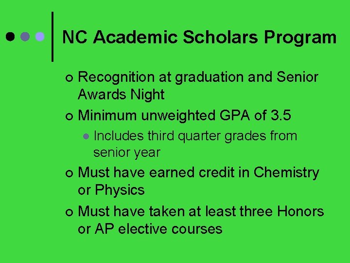 NC Academic Scholars Program Recognition at graduation and Senior Awards Night ¢ Minimum unweighted