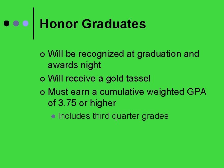 Honor Graduates Will be recognized at graduation and awards night ¢ Will receive a
