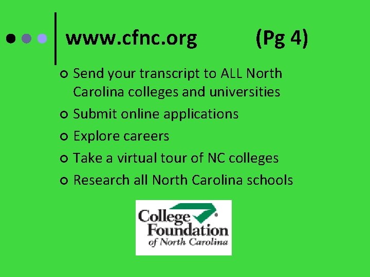 www. cfnc. org (Pg 4) Send your transcript to ALL North Carolina colleges and