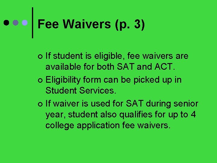 Fee Waivers (p. 3) If student is eligible, fee waivers are available for both