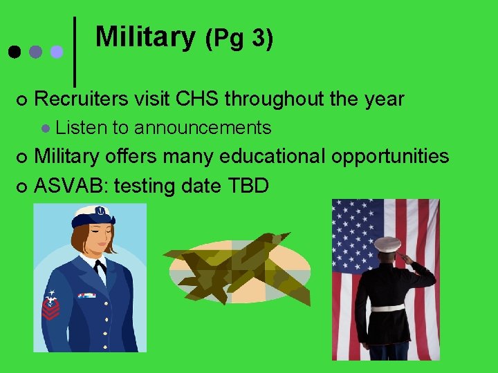Military (Pg 3) ¢ Recruiters visit CHS throughout the year l Listen to announcements