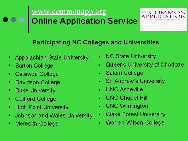 www. commonapp. org Online Application Service Participating NC Colleges and Universities § § §