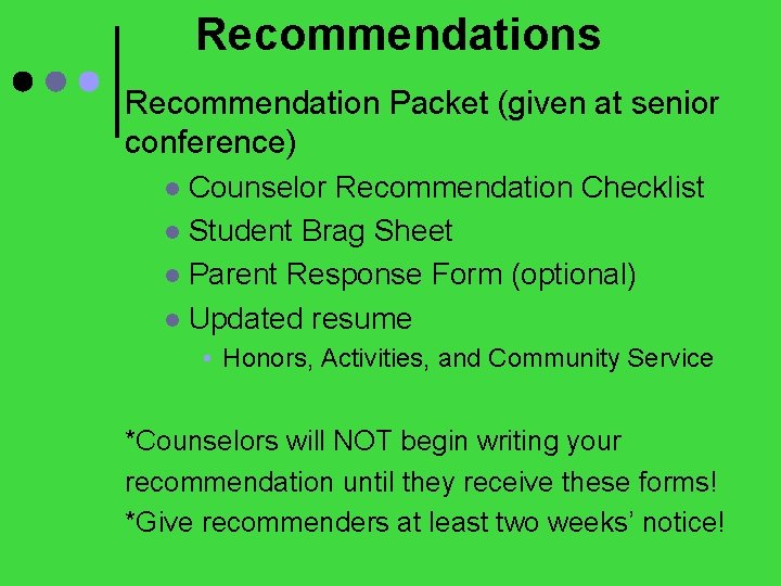 Recommendations Recommendation Packet (given at senior conference) Counselor Recommendation Checklist l Student Brag Sheet