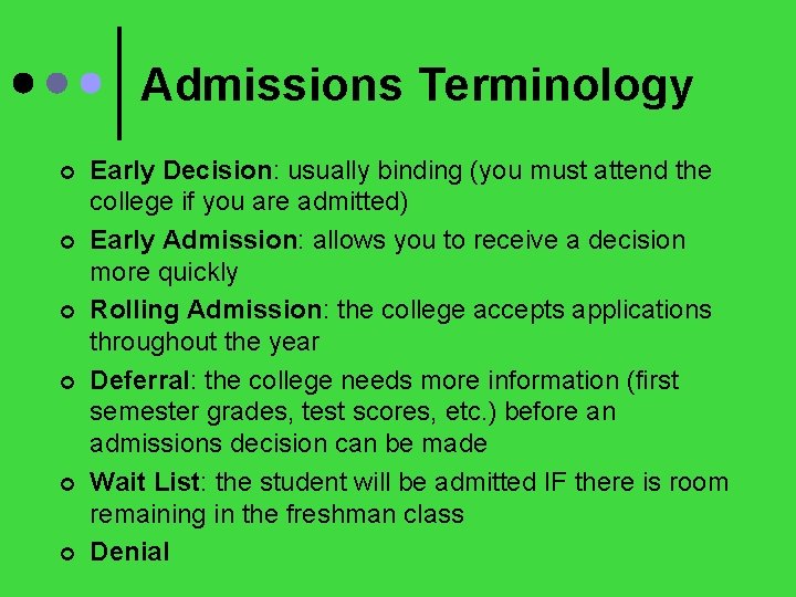 Admissions Terminology ¢ ¢ ¢ Early Decision: usually binding (you must attend the college