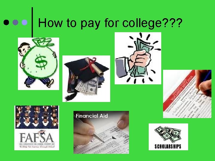 How to pay for college? ? ? 