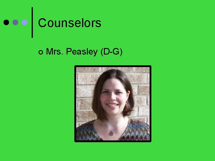 Counselors ¢ Mrs. Peasley (D-G) 