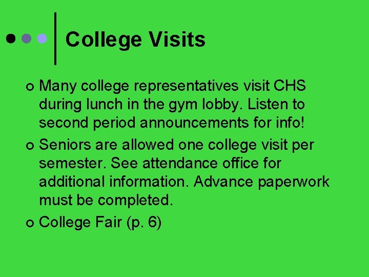 College Visits Many college representatives visit CHS during lunch in the gym lobby. Listen