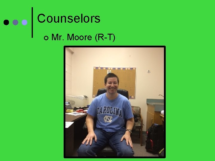Counselors ¢ Mr. Moore (R-T) 