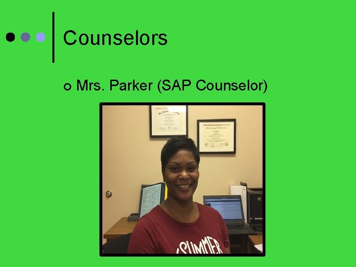 Counselors ¢ Mrs. Parker (SAP Counselor) 