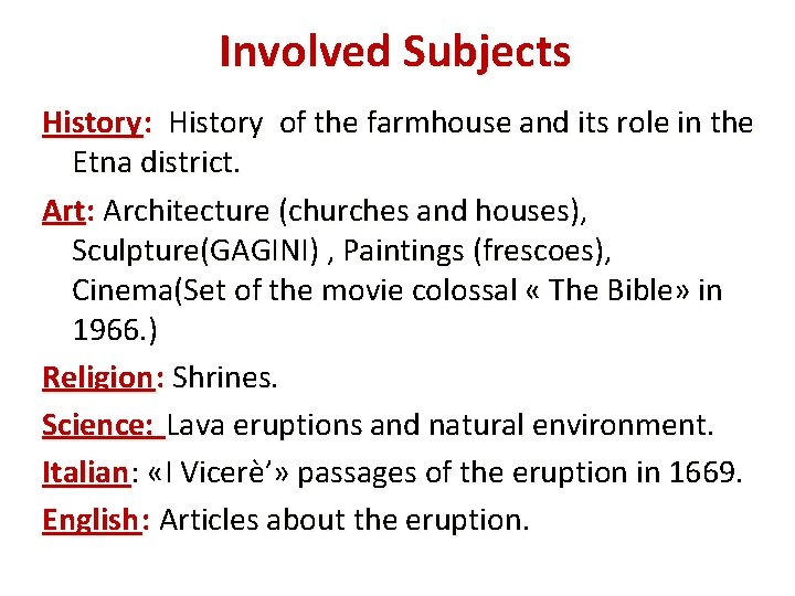 Involved Subjects History : History of the farmhouse and its role in the Etna