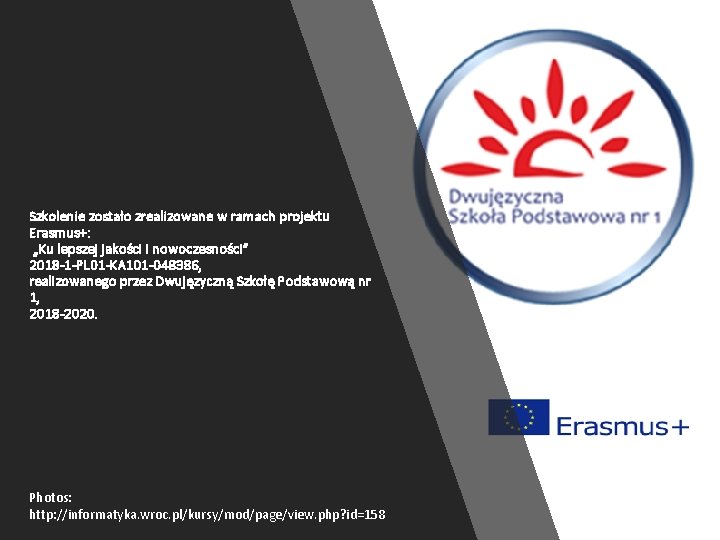 Szkolenie zostało zrealizowane w ramach projektu Erasmus+: „Ku lepszej jakości i nowoczesności” 2018 -1