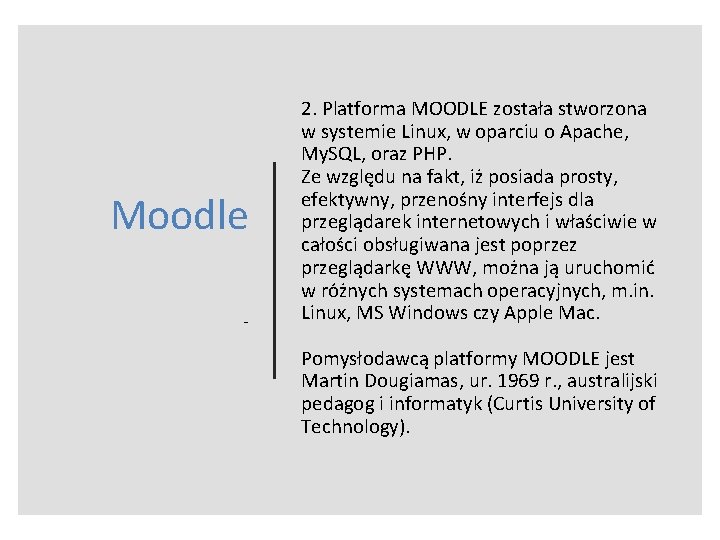 Moodle - 2. Platforma MOODLE została stworzona w systemie Linux, w oparciu o Apache,