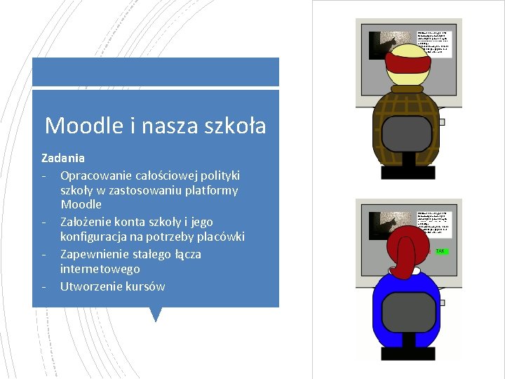 Moodle i nasza szkoła Zadania - Opracowanie całościowej polityki szkoły w zastosowaniu platformy Moodle