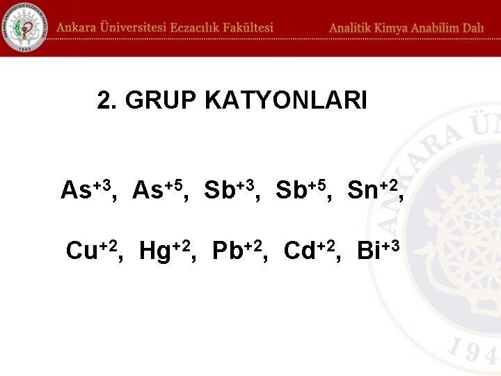 2. GRUP KATYONLARI As+3, As+5, Sb+3, Sb+5, Sn+2, Cu+2, Hg+2, Pb+2, Cd+2, Bi+3 