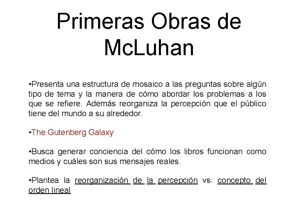 Primeras Obras de Mc. Luhan • Presenta una estructura de mosaico a las preguntas