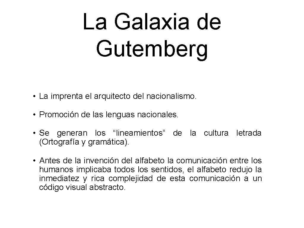 La Galaxia de Gutemberg • La imprenta el arquitecto del nacionalismo. • Promoción de