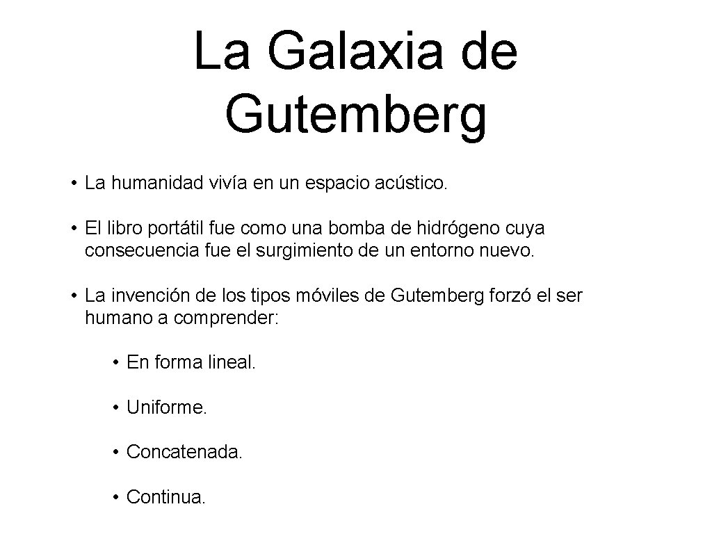 La Galaxia de Gutemberg • La humanidad vivía en un espacio acústico. • El
