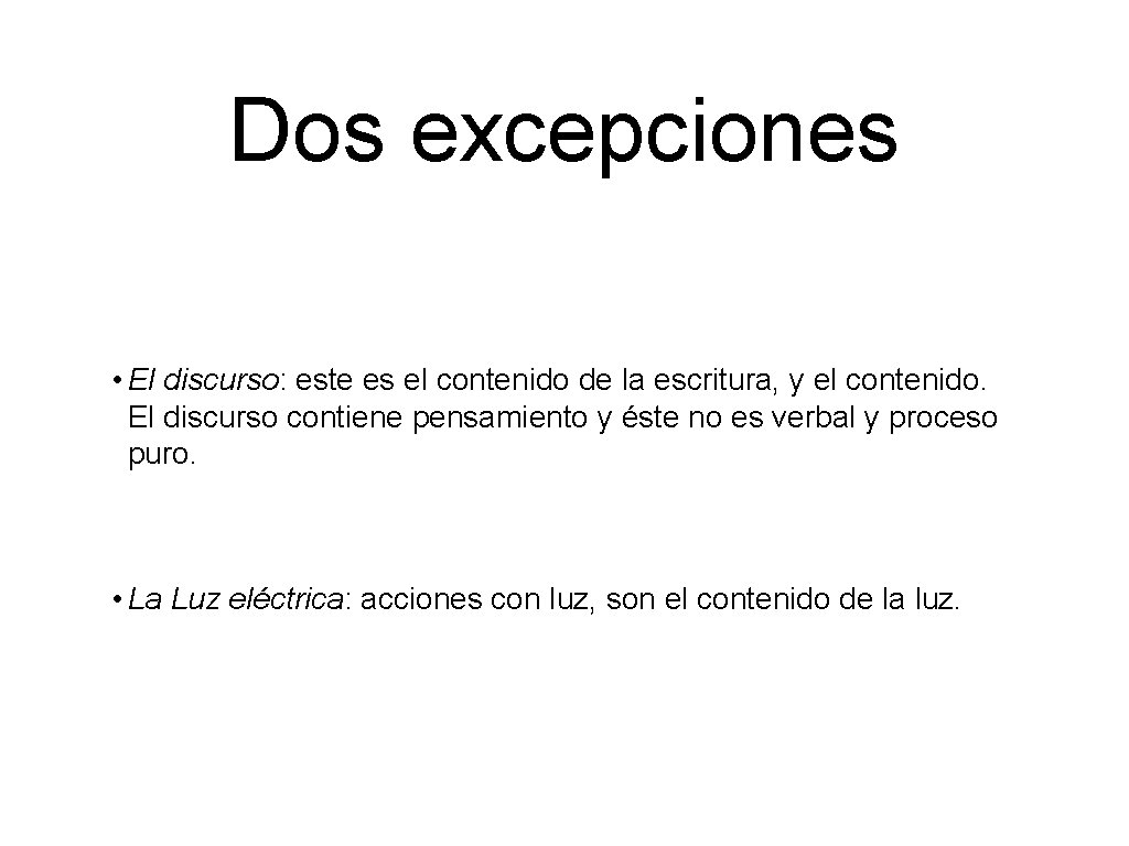 Dos excepciones • El discurso: este es el contenido de la escritura, y el