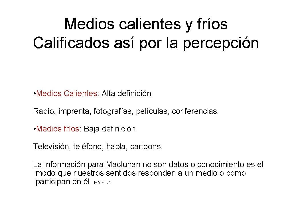 Medios calientes y fríos Calificados así por la percepción • Medios Calientes: Alta definición