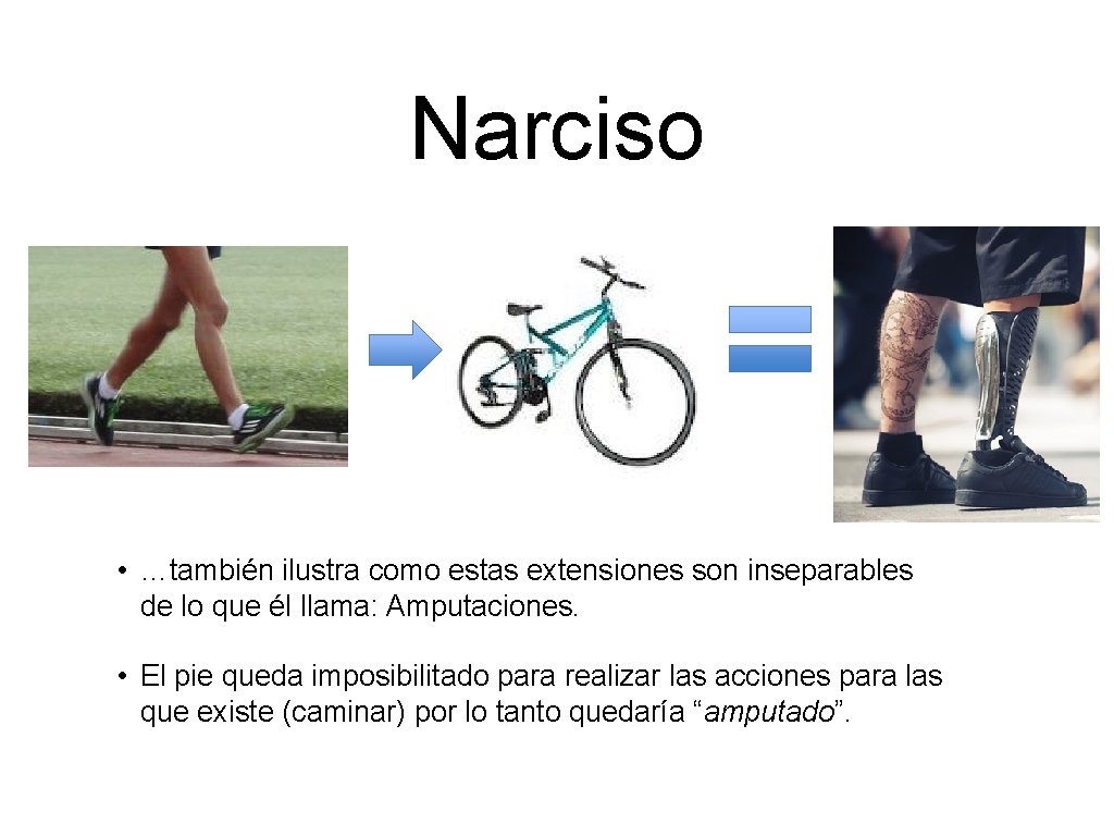 Narciso • …también ilustra como estas extensiones son inseparables de lo que él llama: