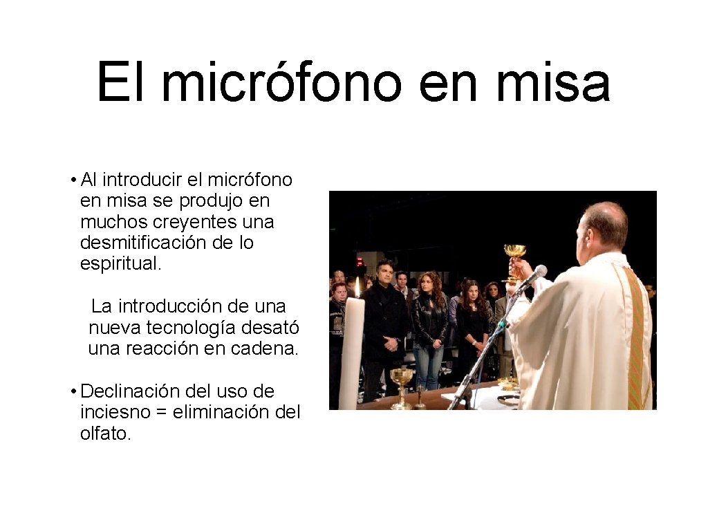 El micrófono en misa • Al introducir el micrófono en misa se produjo en
