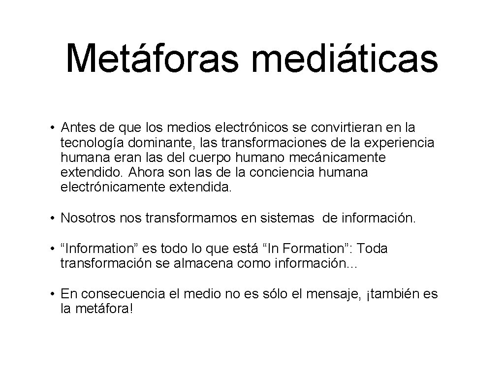 Metáforas mediáticas • Antes de que los medios electrónicos se convirtieran en la tecnología