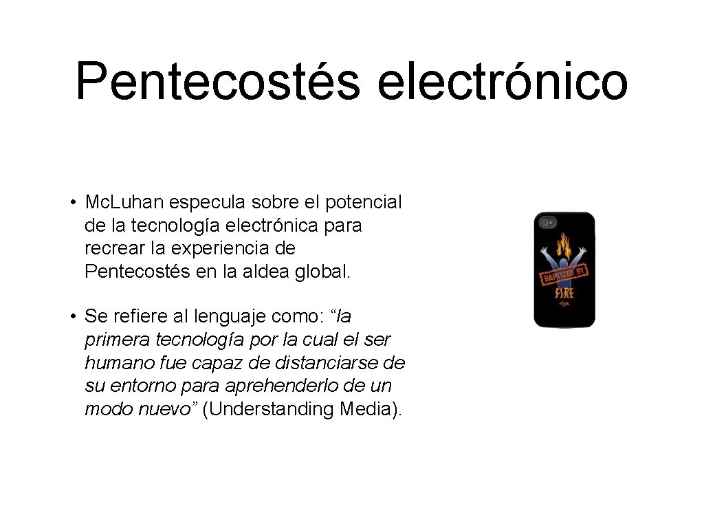 Pentecostés electrónico • Mc. Luhan especula sobre el potencial de la tecnología electrónica para