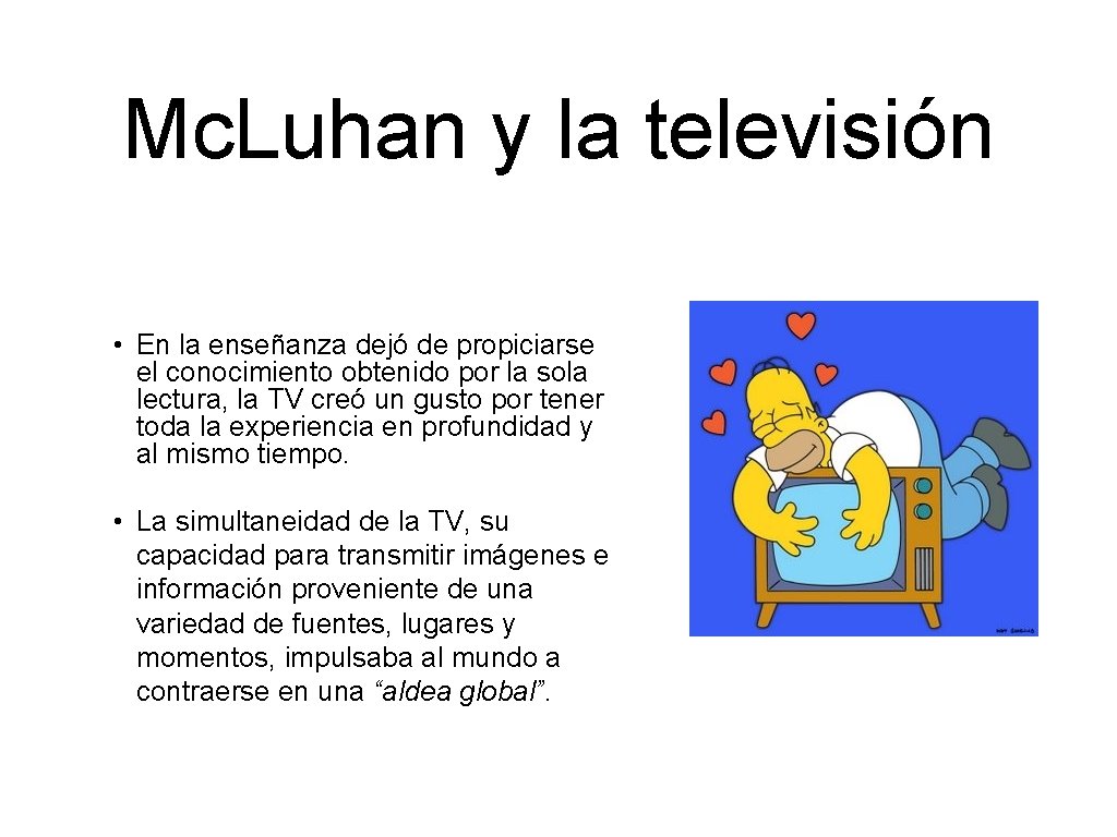 Mc. Luhan y la televisión • En la enseñanza dejó de propiciarse el conocimiento