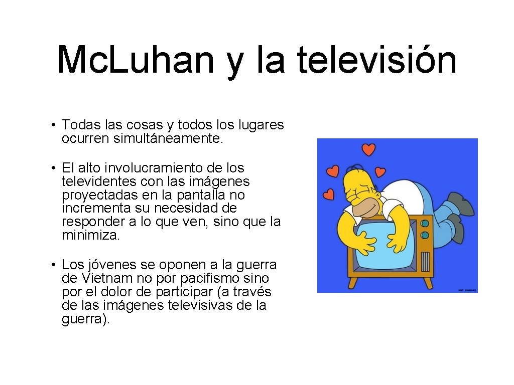 Mc. Luhan y la televisión • Todas las cosas y todos lugares ocurren simultáneamente.