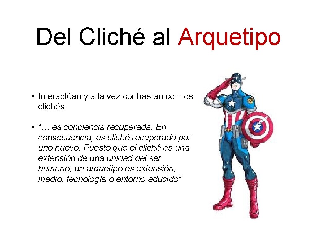 Del Cliché al Arquetipo • Interactúan y a la vez contrastan con los clichés.