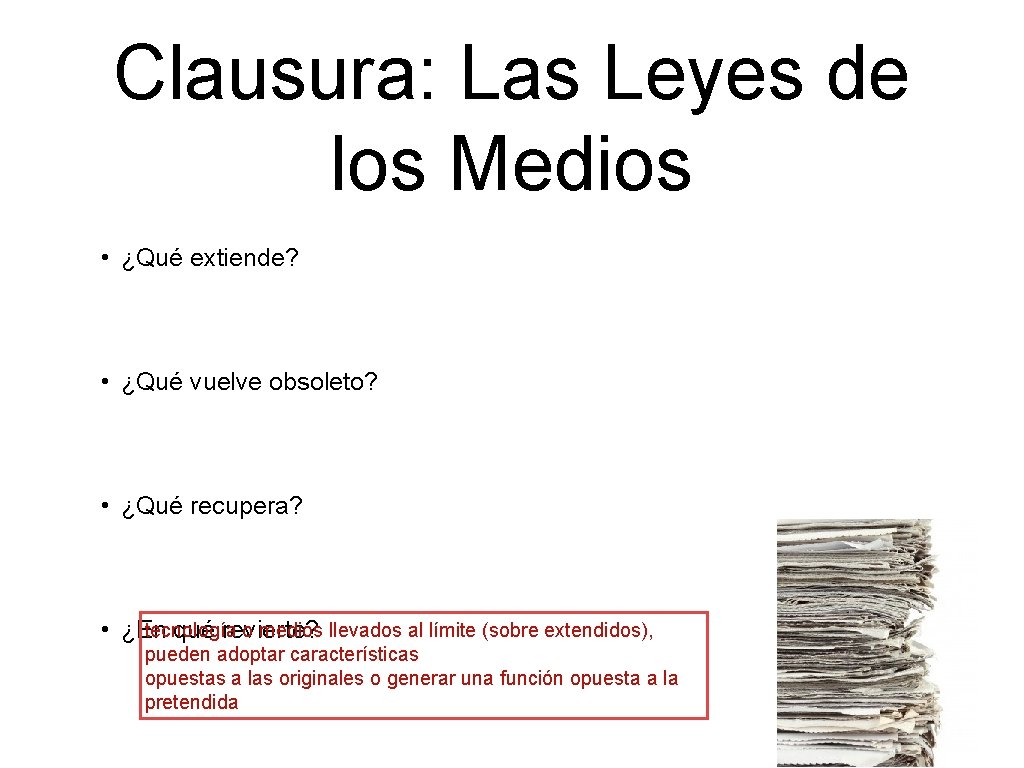 Clausura: Las Leyes de los Medios • ¿Qué extiende? • ¿Qué vuelve obsoleto? •