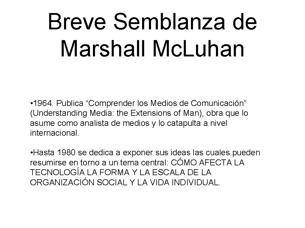 Breve Semblanza de Marshall Mc. Luhan • 1964. Publica “Comprender los Medios de Comunicación”