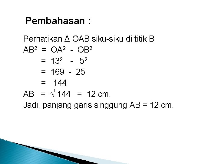 Pembahasan : Perhatikan Δ OAB siku-siku di titik B AB 2 = OA 2