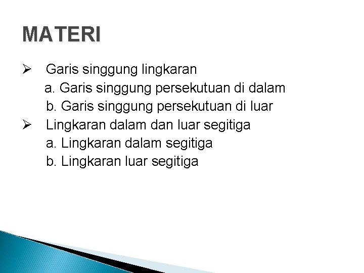 MATERI Garis singgung lingkaran a. Garis singgung persekutuan di dalam b. Garis singgung persekutuan
