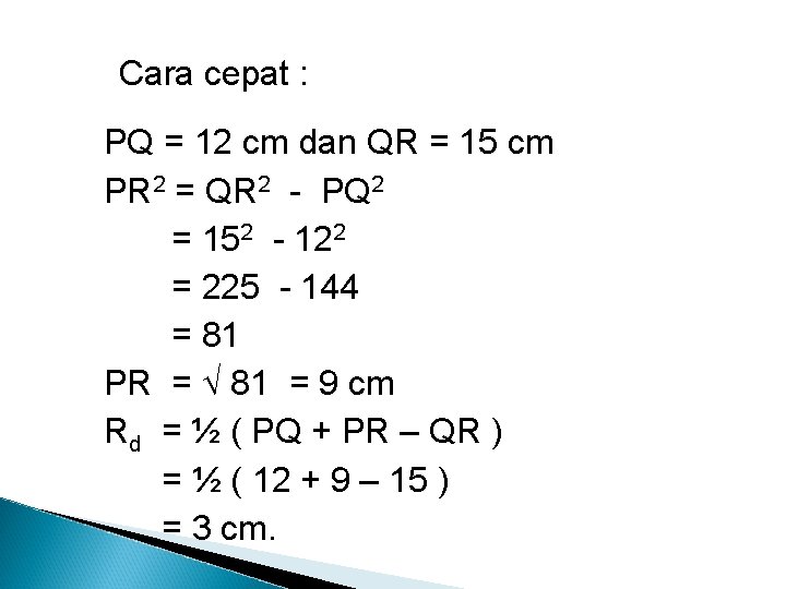 Cara cepat : PQ = 12 cm dan QR = 15 cm PR 2