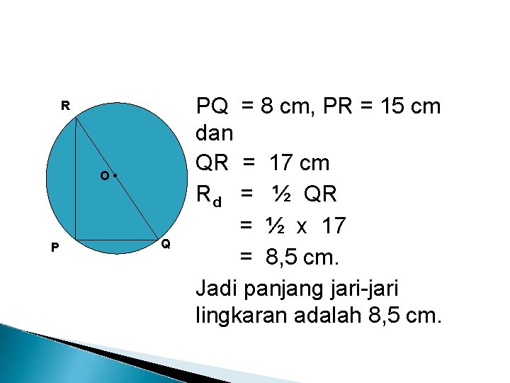 R O • P Q PQ = 8 cm, PR = 15 cm dan