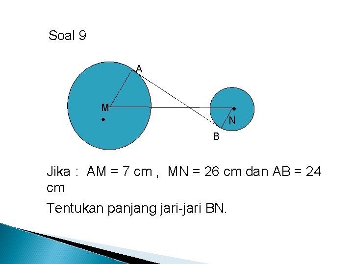 Soal 9 A M N B Jika : AM = 7 cm , MN