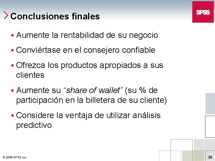 Conclusiones finales § Aumente la rentabilidad de su negocio § Conviértase en el consejero