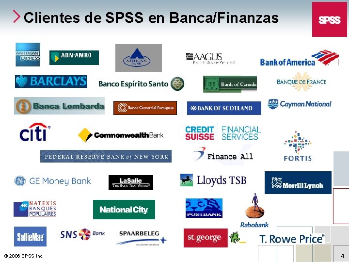 Clientes de SPSS en Banca/Finanzas © 2006 SPSS Inc. 4 