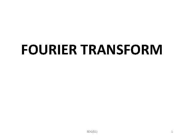 FOURIER TRANSFORM BDG(51) 1 