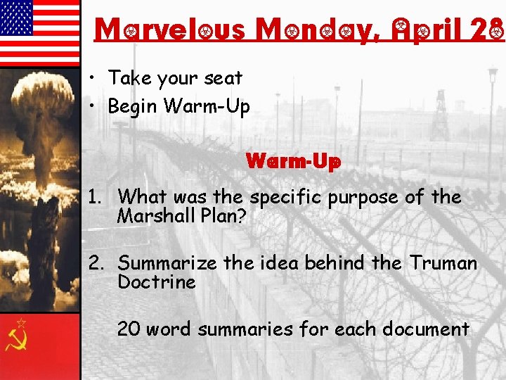 Marvelous Monday, April 28 • Take your seat • Begin Warm-Up 1. What was