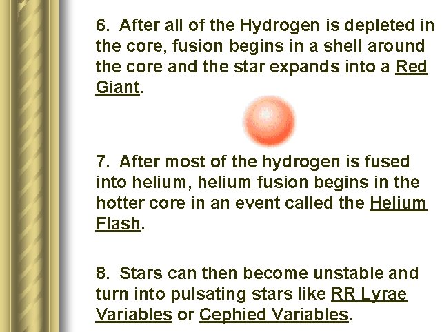 l 6. After all of the Hydrogen is depleted in the core, fusion begins