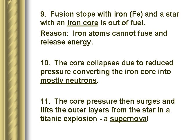 l 9. Fusion stops with iron (Fe) and a star with an iron core