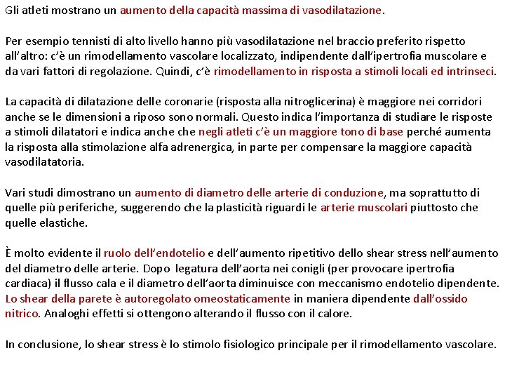 Gli atleti mostrano un aumento della capacità massima di vasodilatazione. Per esempio tennisti di