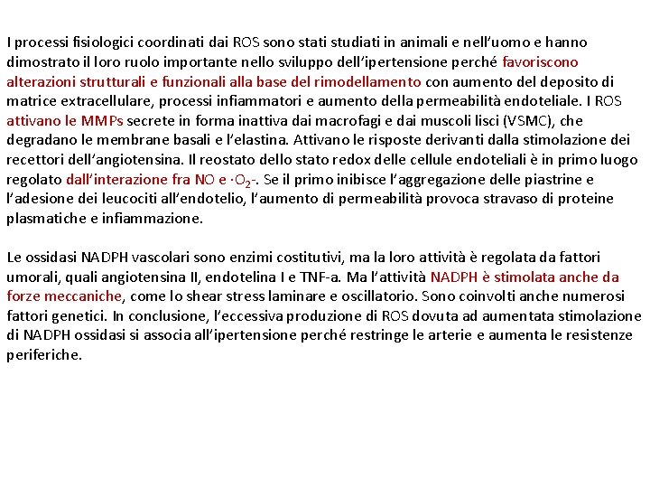 I processi fisiologici coordinati dai ROS sono stati studiati in animali e nell’uomo e