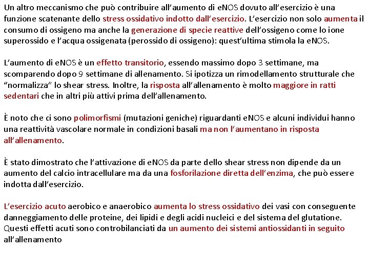 Un altro meccanismo che può contribuire all’aumento di e. NOS dovuto all’esercizio è una