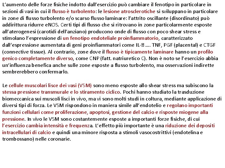 L’aumento delle forze fisiche indotto dall’esercizio può cambiare il fenotipo in particolare in sezioni