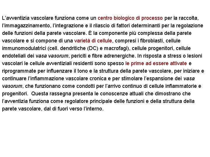 L’avventizia vascolare funziona come un centro biologico di processo per la raccolta, l’immagazzinamento, l’integrazione