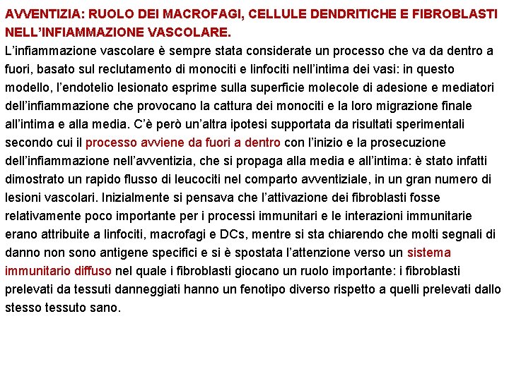 AVVENTIZIA: RUOLO DEI MACROFAGI, CELLULE DENDRITICHE E FIBROBLASTI NELL’INFIAMMAZIONE VASCOLARE. L’infiammazione vascolare è sempre